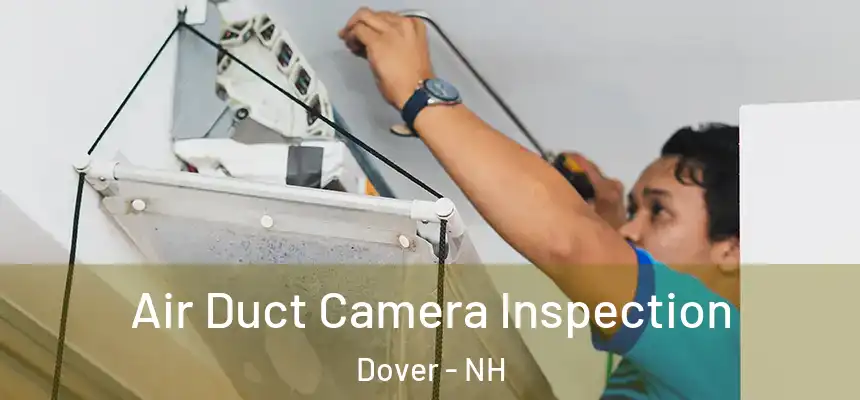  Air Duct Camera Inspection Dover - NH
