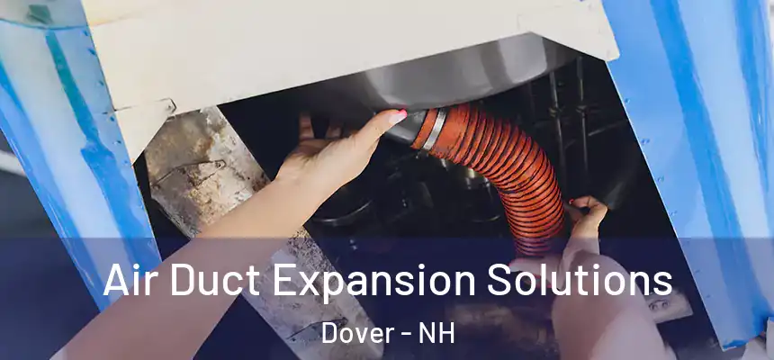  Air Duct Expansion Solutions Dover - NH