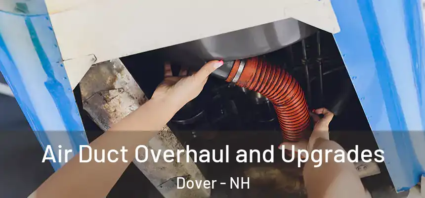  Air Duct Overhaul and Upgrades Dover - NH