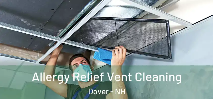  Allergy Relief Vent Cleaning Dover - NH