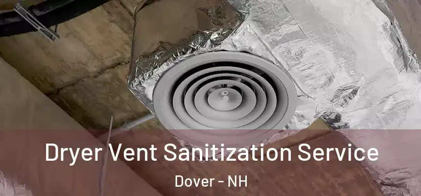  Dryer Vent Sanitization Service Dover - NH