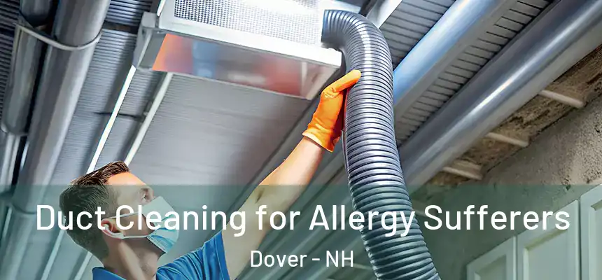  Duct Cleaning for Allergy Sufferers Dover - NH