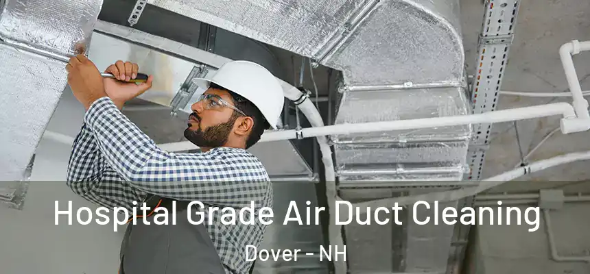  Hospital Grade Air Duct Cleaning Dover - NH