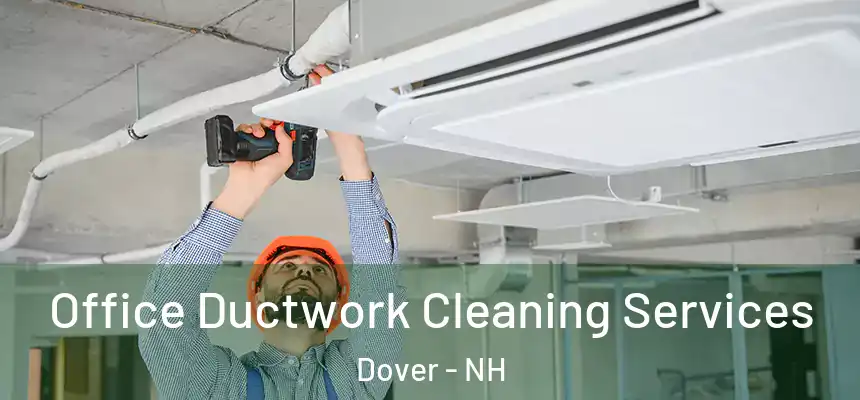  Office Ductwork Cleaning Services Dover - NH