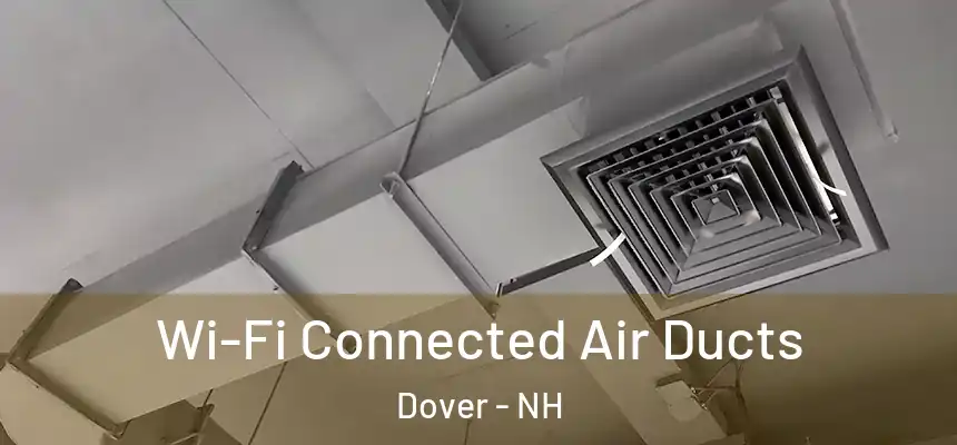  Wi-Fi Connected Air Ducts Dover - NH